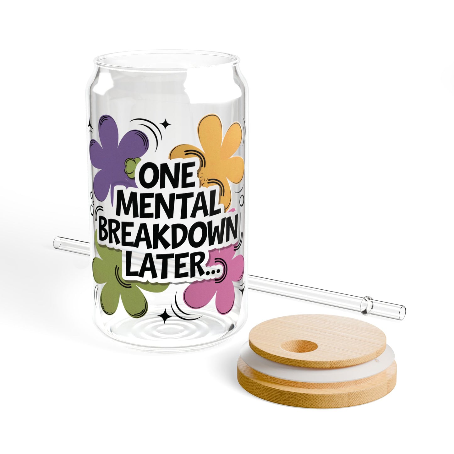 One Mental Breakdown Later 16oz Sipper Glass — Funny Floral Tumbler with Straw