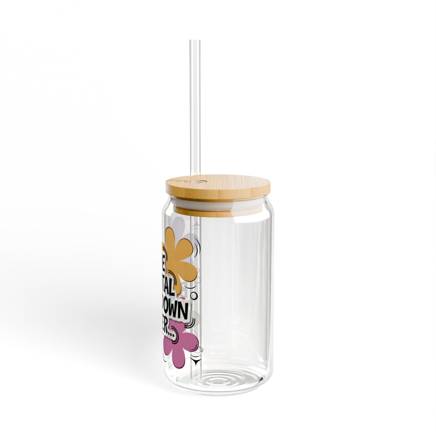 One Mental Breakdown Later 16oz Sipper Glass — Funny Floral Tumbler with Straw